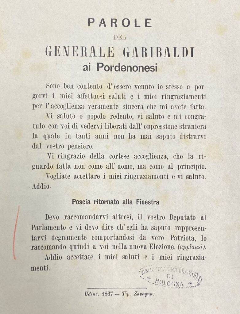 Parole del generale Garibaldi ai Pordenonesi, Udine, Tipografia Zavagna, 1867 (volantino con parole di saluto e con un invito a votare Pietro Ellero) BUB, Pietro Ellero (ms. 4208), b. 19, plico 8, n. 10