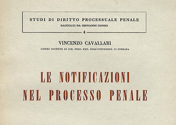 V. CAVALLARI, Le notificazioni nel processo penale, Milano, Giuffrè, 1959 Opera di Vincenzo Cavallari