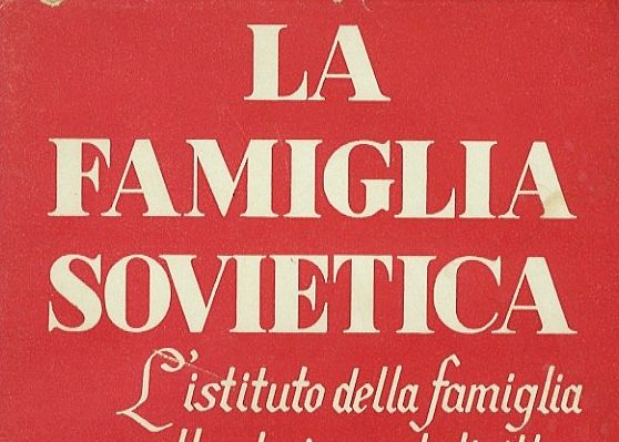 T. NAPOLITANO, La famiglia sovietica. L'istituto della famiglia nella storia e nel diritto dell'U.R.S.S., Roma, Edizioni della Bussola, 1946 Opera di Tommaso Napolitano