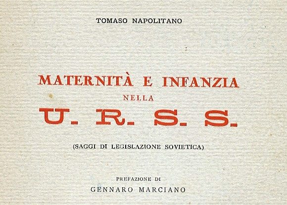 T. NAPOLITANO, Maternità e infanzia nella U.R.S.S. (Saggi di legislazione sovietica), Padova, CEDAM, 1934 Opera di Tommaso Napolitano