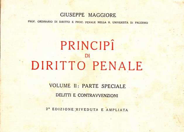 G. MAGGIORE, Principî di Diritto penale, II, Parte speciale. Delitti e contravvenzioni, Bologna, Zanichelli, 1941 Opera di Giuseppe Maggiore