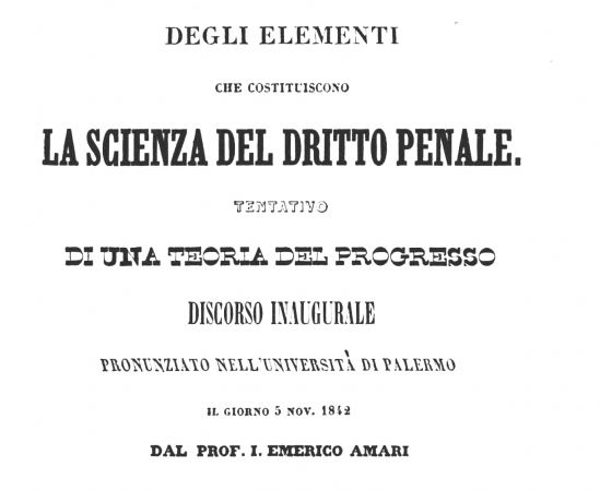 E. AMARI, Degli elementi che costituiscono la scienza del Diritto penale. Tentativo di una teoria del progresso, Palermo, Reale Stamperia, 1843 Opera di Emerico Amari