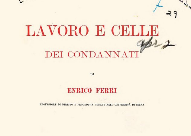E. FERRI, Lavoro e celle dei condannati, Roma, Libreria nuova, 1886 Opera di Enrico Ferri
