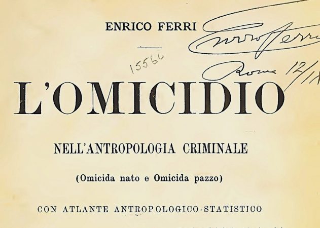 E. FERRI, L'omicidio nell'antropologia criminale (Omicida nato e Omicida pazzo), Torino, Bocca, 1895 Opera di Enrico Ferri